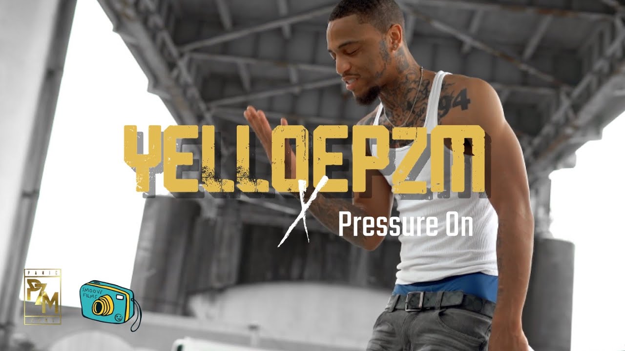 Yelloepzm x Pressure On [official video]