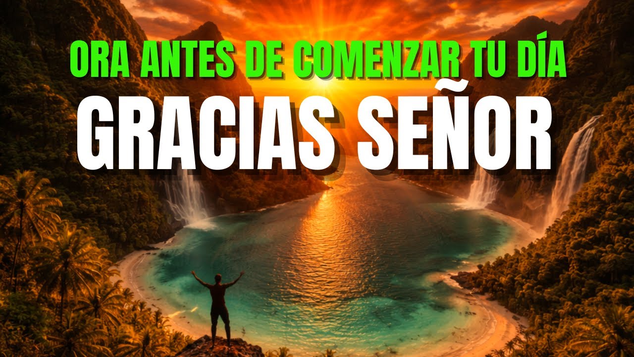 ORACIÓN DE LA MAÑANA PARA AGRADECER A DIOS POR UN NUEVO DÍA