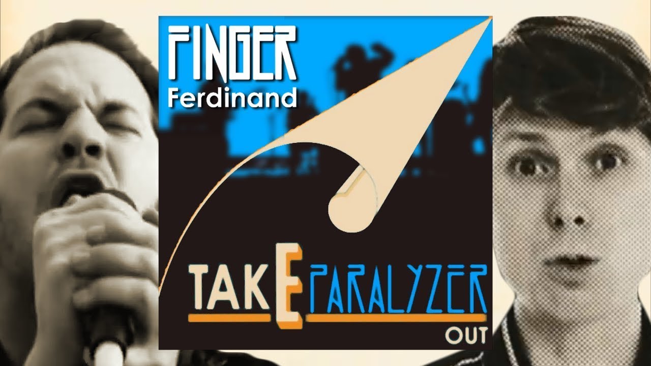 Finger Ferdinand - Take Paralyzer Out (MASHUP + VIDEO)