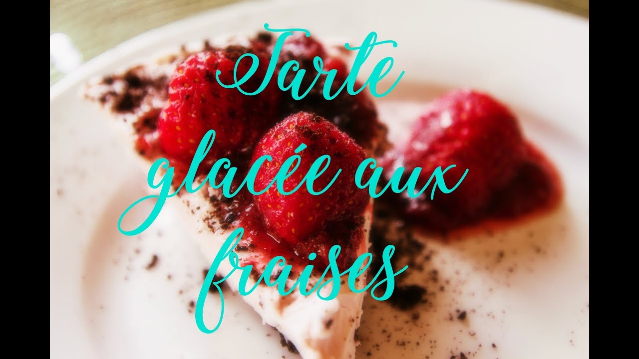 RECETTE - Tarte glac&eacute;e aux fraises-Les recettes d'Arianne et No&eacute;mie