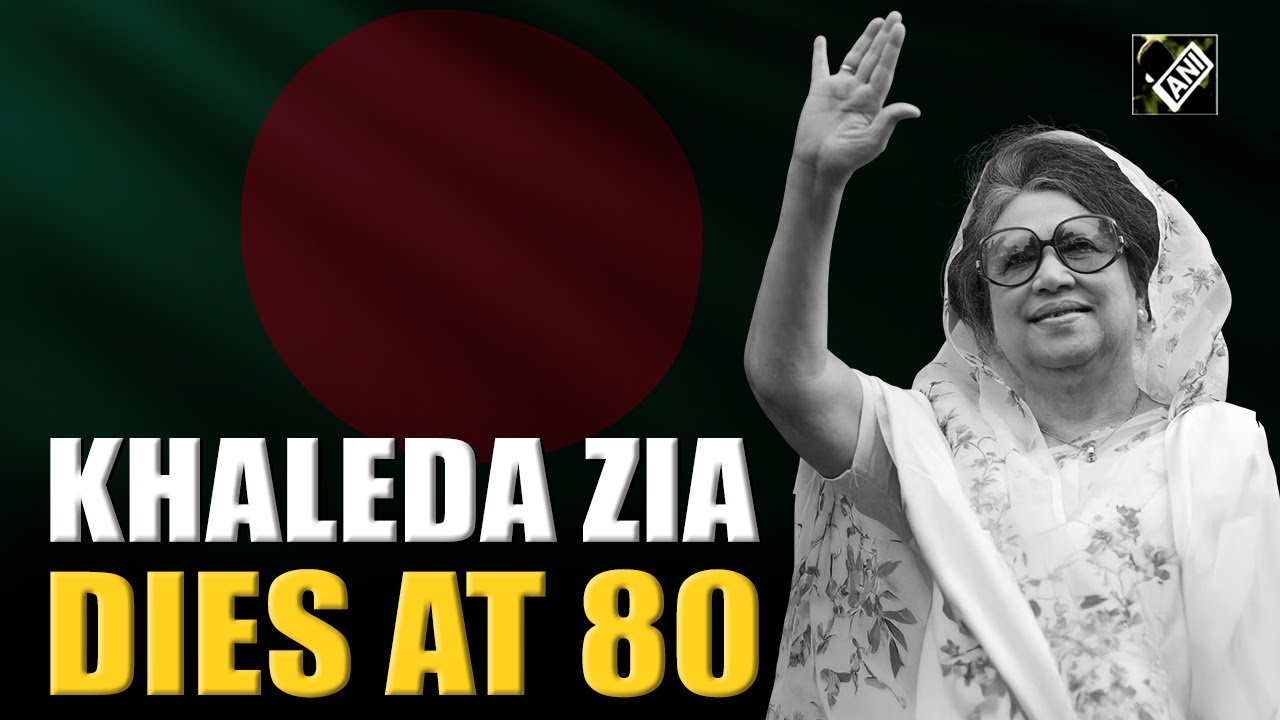 Bangladesh’s first woman PM & BNP chief Khaleda Zia dies at 80 after prolonged illness