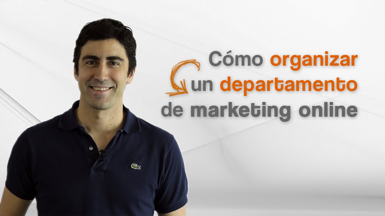 ¿Cómo organizar un departamento de marketing online?