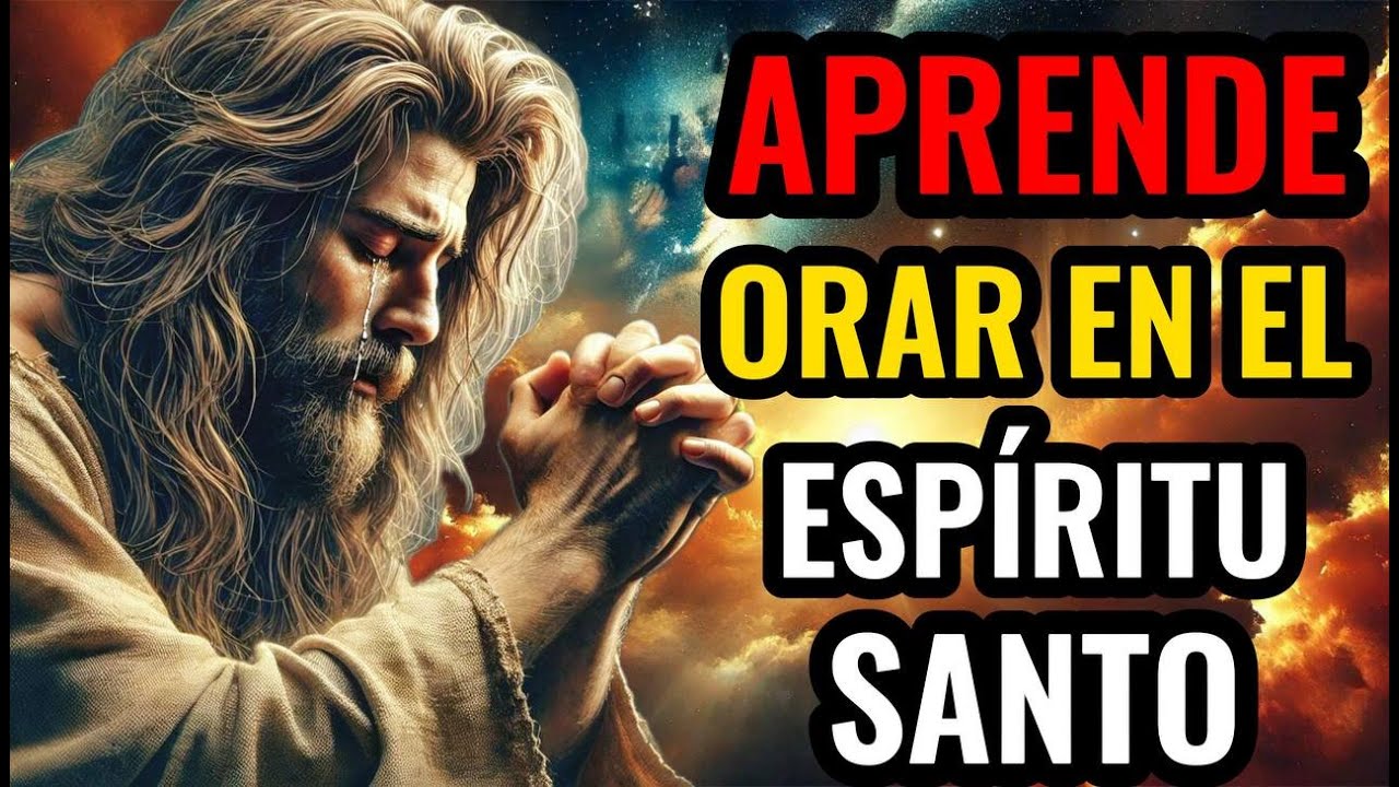 APRENDE COMO ORAR EN EL ESP&Iacute;RITU SANTO Y TRANSFORMAR TU VIDA HOY