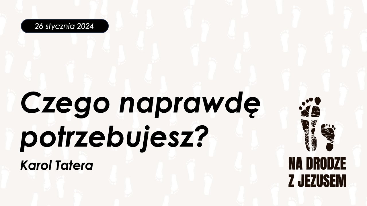 Czego naprawdę potrzebujesz? | Karol Tatera | 26.01.2025