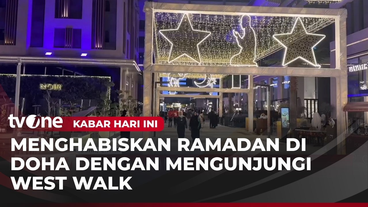 West Walk, Destinasi Favorit Warga Doha Selama Bulan Ramadan | Kabar Hari Ini