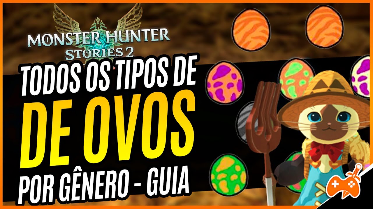 Monster Hunter Stories 2 Dicas Essenciais #2 - TODOS os TIPOS de OVOS por GÊNERO [All  Kinds of Egg]