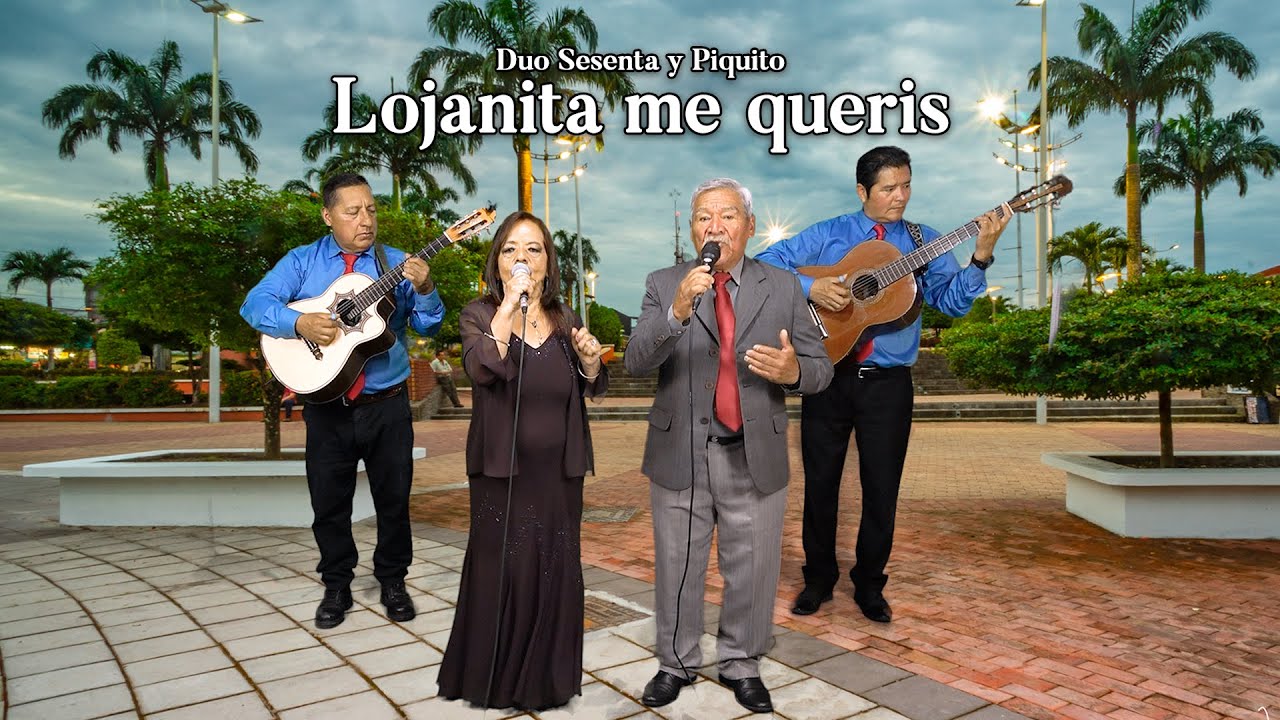 Lojanita me queris | Duo Sesenta y Piquito