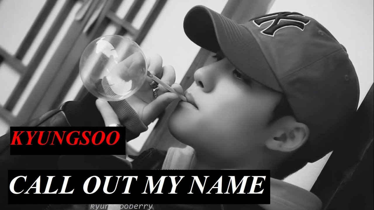 KYUNGSOO - Call Out My Name - FMV