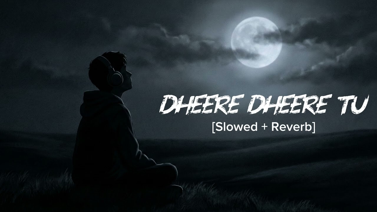 धीरे-धीरे तू ❤️ | Dheere Dheere Tu ❤️ | Slowed + Reverb | Romantic Hindi Lofi | Night Vibes #lofi