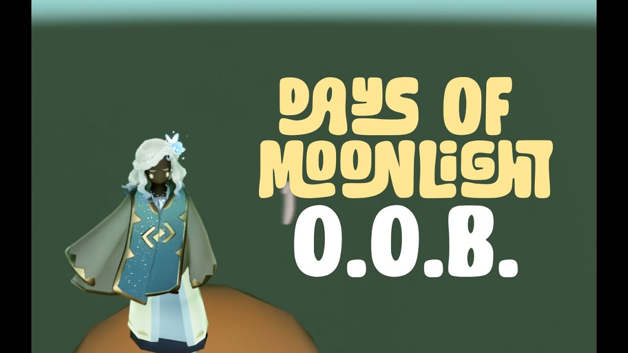OOB | Days Of Moonlight (Temporarily!) | Sky Children Of The light