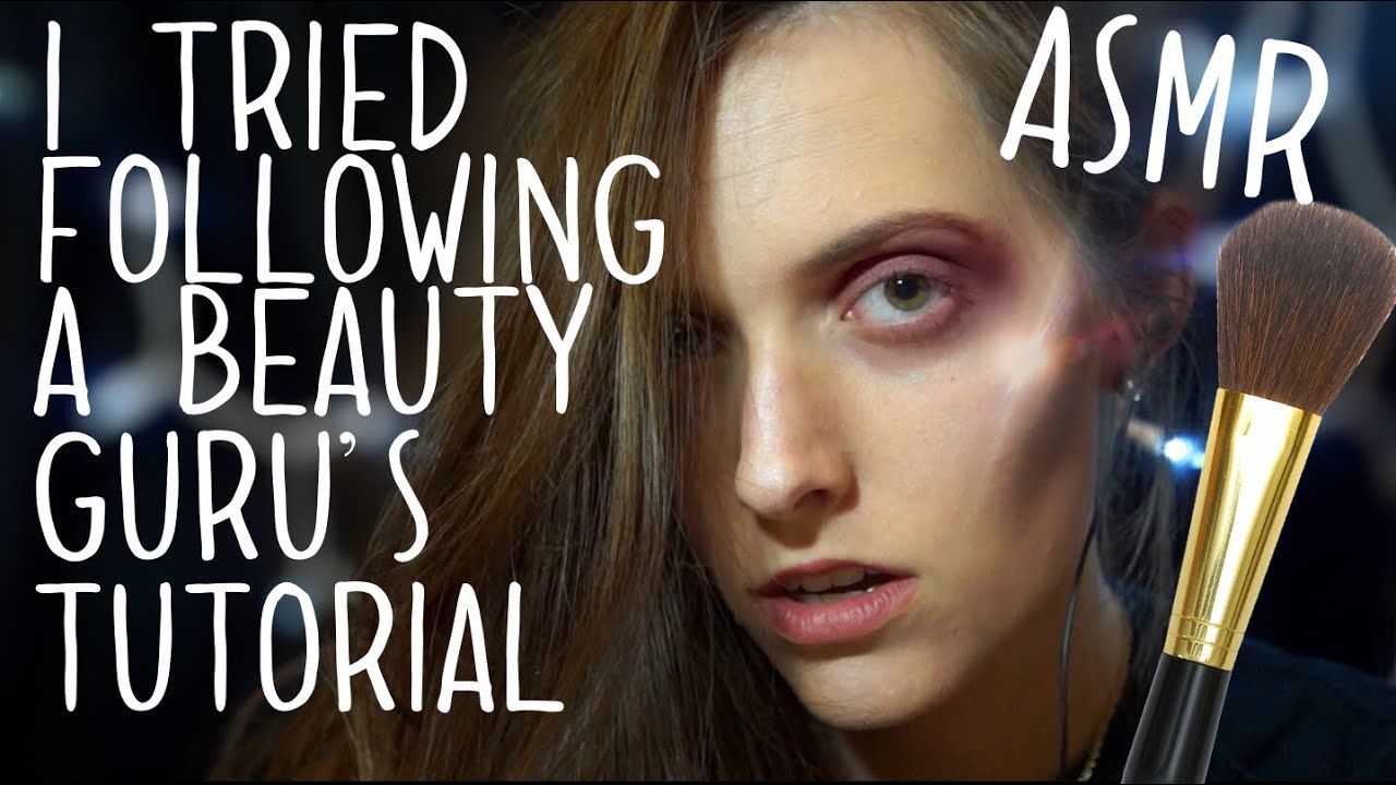 ASMR I Tried Following A Beauty Guru’s Tutorial