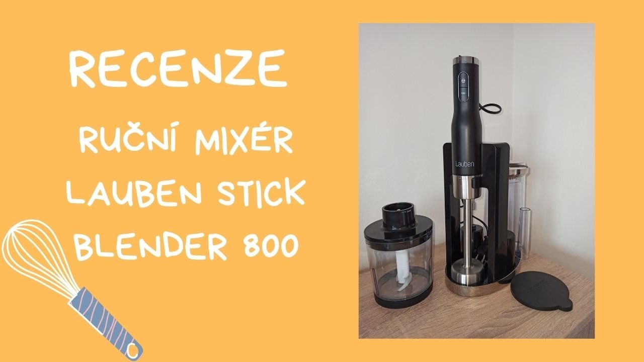 Tyčov&yacute; Mix&eacute;r Lauben Stick Blender 800AT | RECENZE