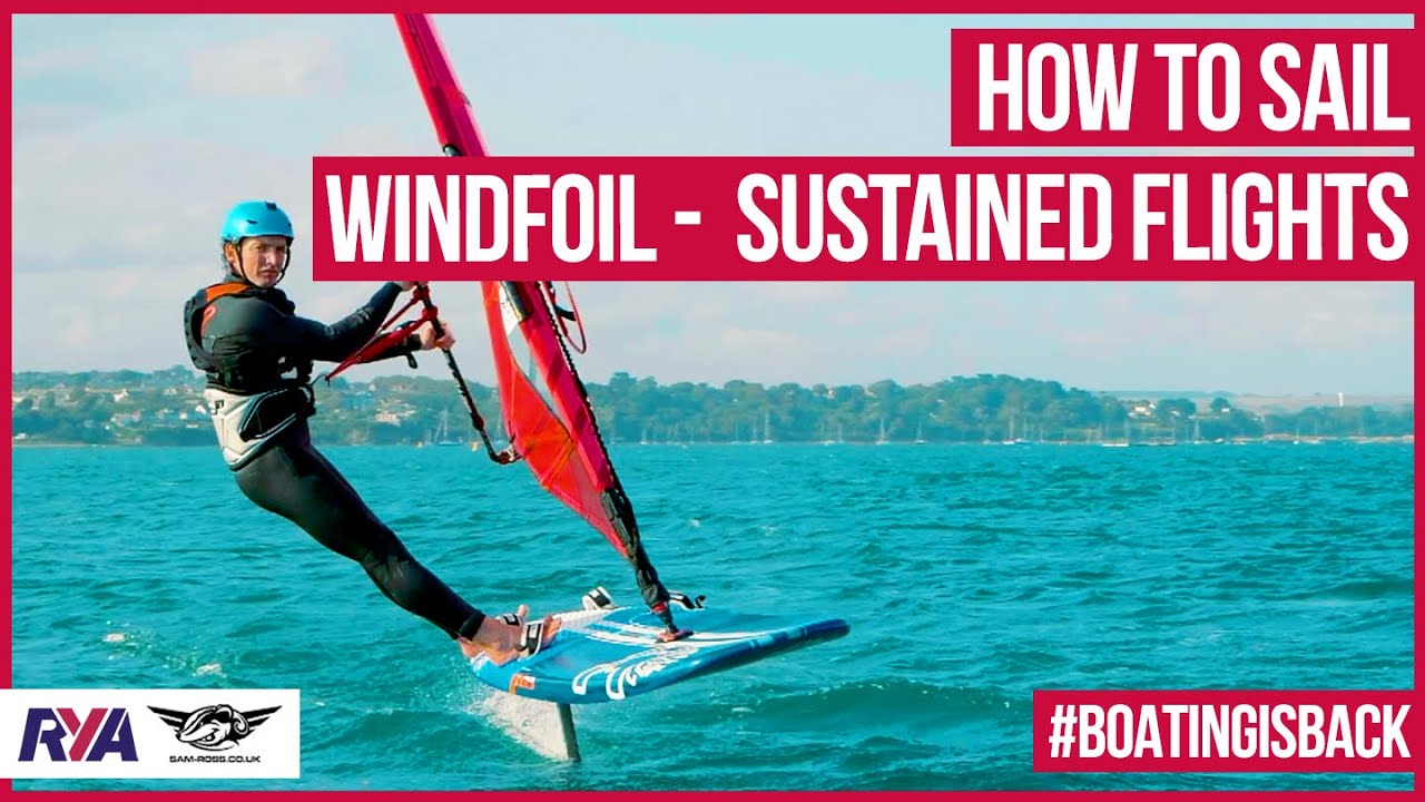 HOW TO WINDFOIL - SUSTAINED FLIGHTS WALKTHROUGH - How To Sail Windsurf Tips with Sam Ross