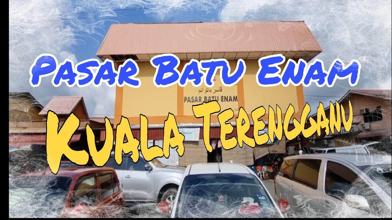 Pasar Batu Enam Kuala Terengganu