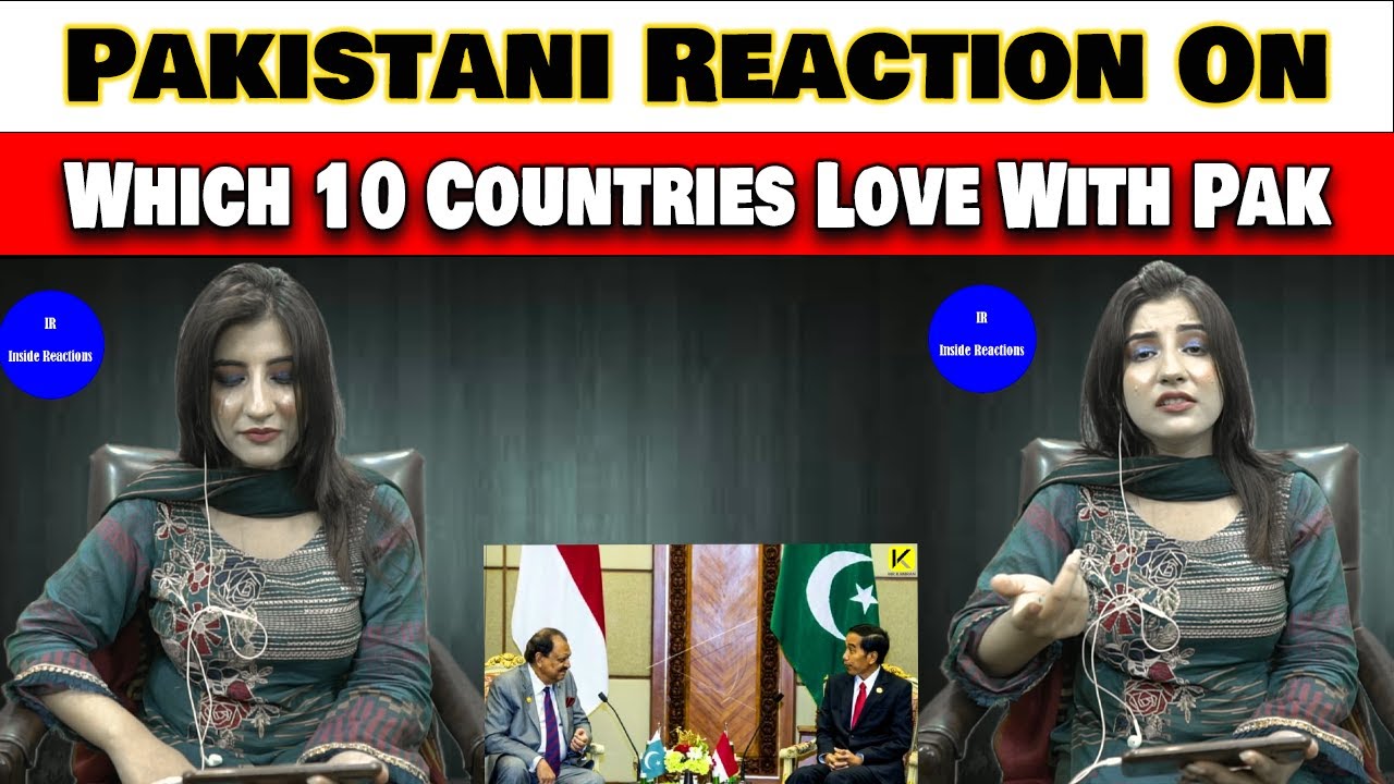 PAKISTANI REACTION ON WHICH 10 COUNTRIES LOVE WITH PAKISTAN | INSIDE REACTIONS | REACTION