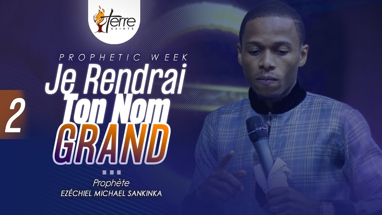 JE RENDRAI TON NOM GRAND (Partie 2) - Prophète EZÉCHIEL MICHAEL SANKINKA