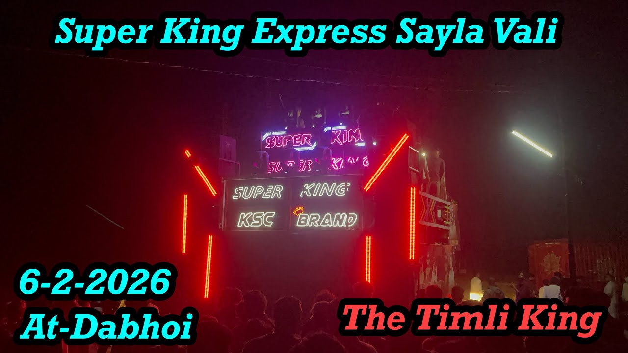 Super King Express Sayla Vali || The Timli King Nonstop Timli || 6-2-2026 At-Dabhoi 
