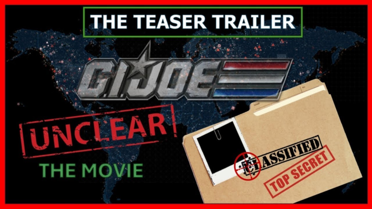 UNCLEAR G.I. Joe Movie Teaser Trailer