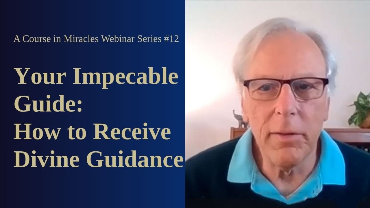 Course in Miracles Free Webinar Series #12: Your Impeccable Guide