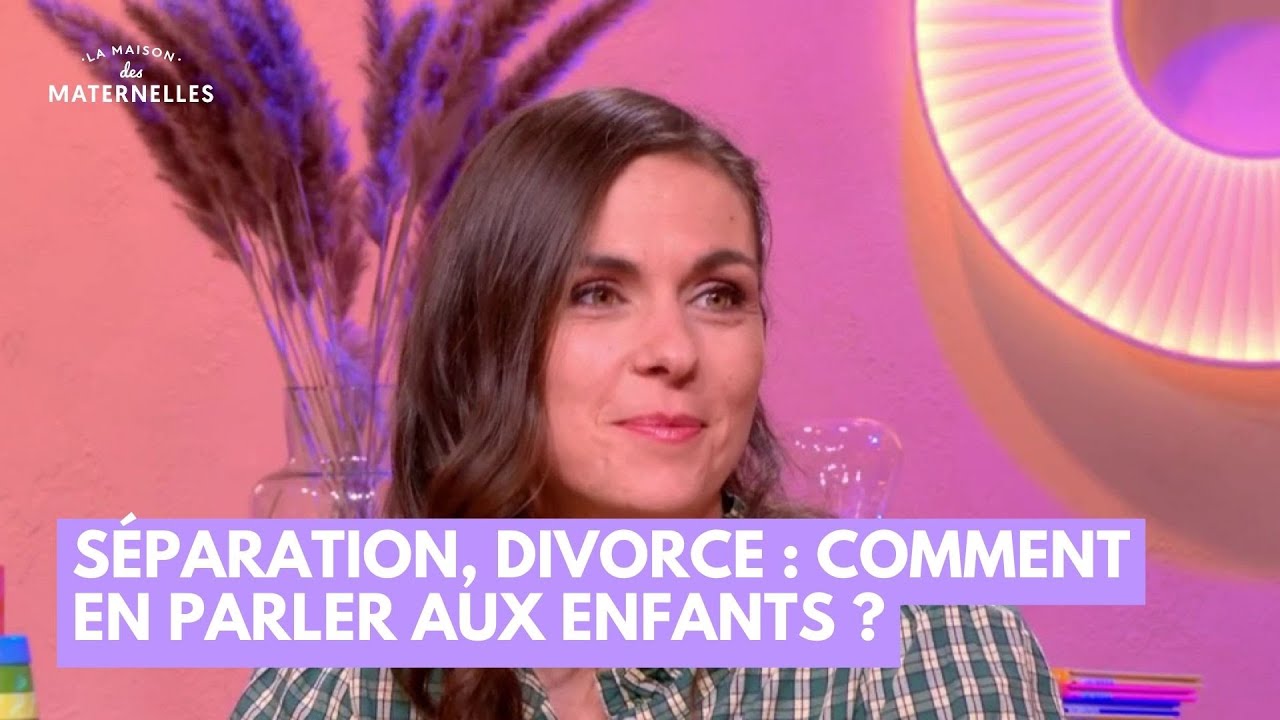 Séparation, divorce : comment en parler aux enfants ? - La Maison des maternelles #LMDM