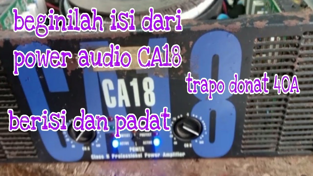 mengintip isi dari power audio CA 18