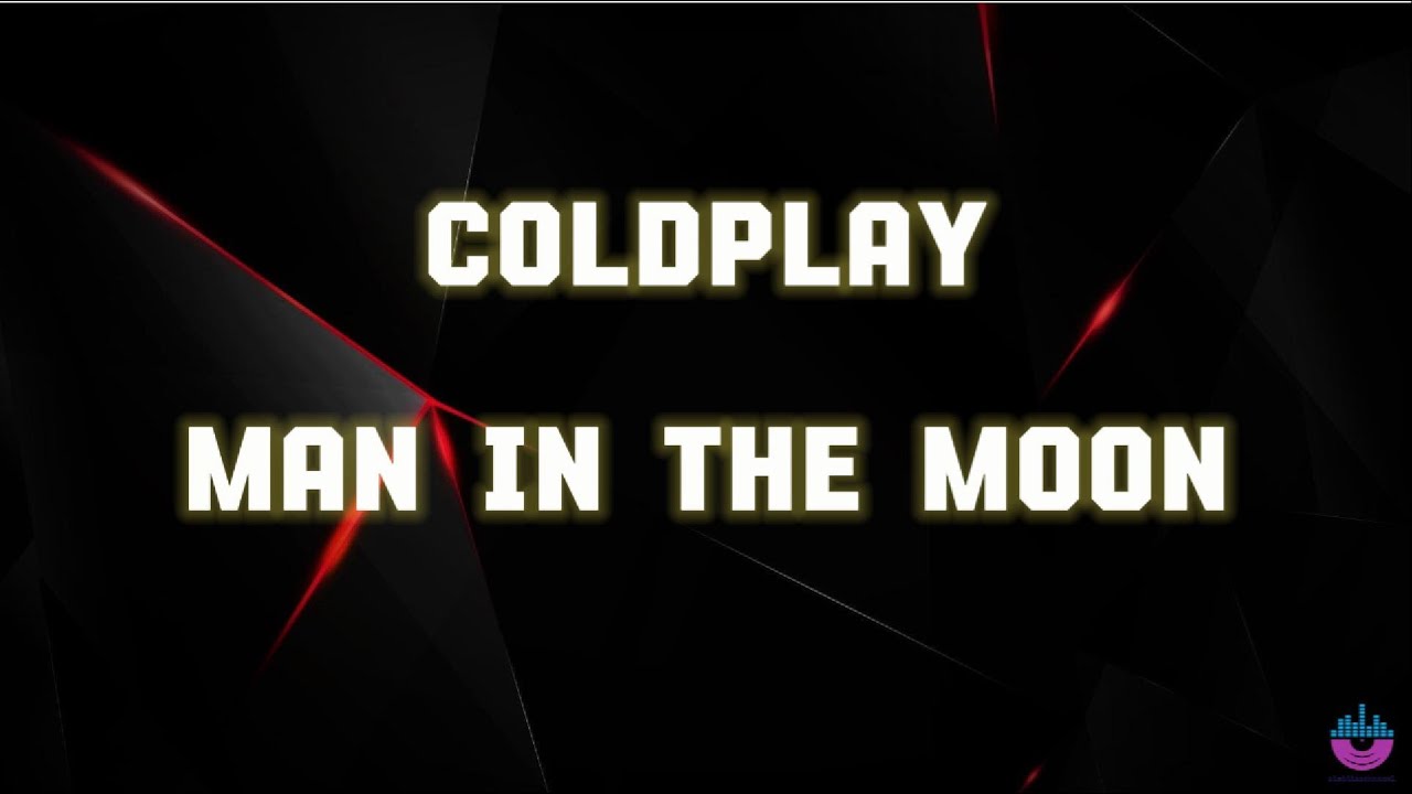 Coldplay - Man In The Moon ( Lyrics )