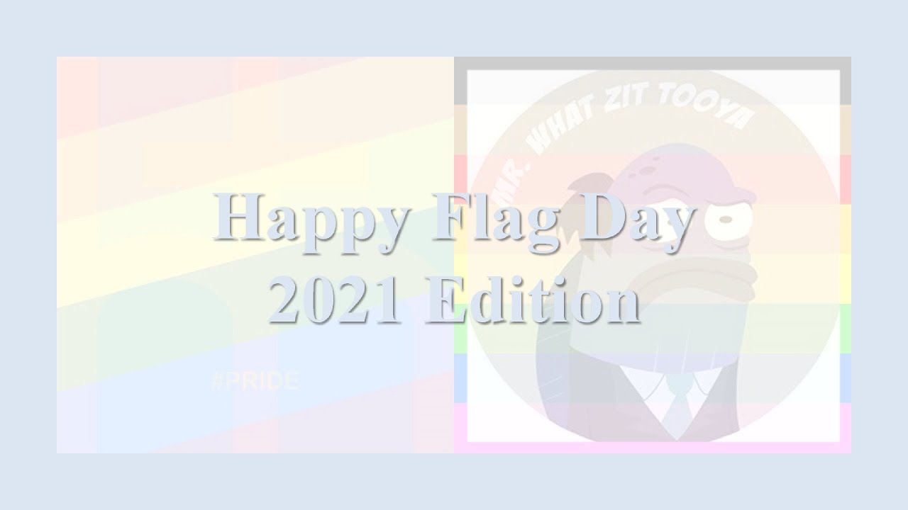 Happy Flag Day! - 2021 Edition