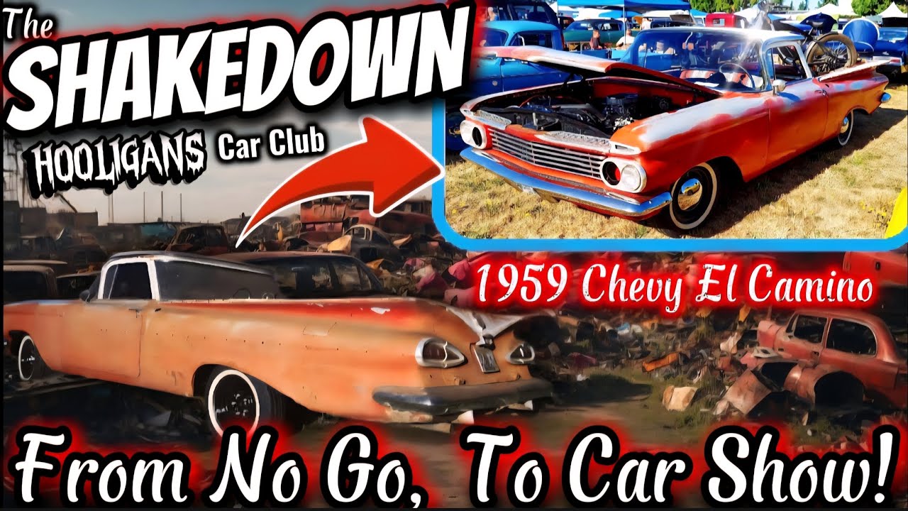 JUNK 1959 Chevy El Camino Gets New Life! Revive & Drive it to the HOOLIGANS Car Club SHAKEDOWN Show!