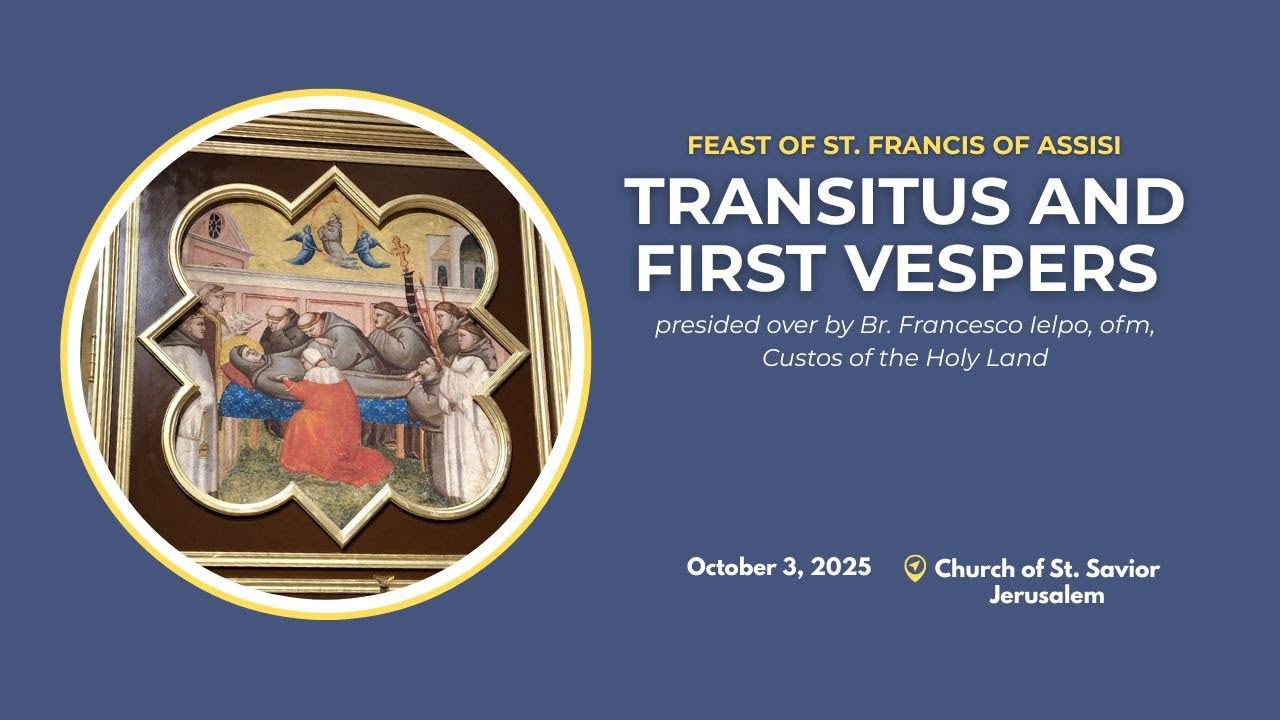 TRANSITUS OF SAINT FRANCIS of Assisi and First Vespers – Jerusalem