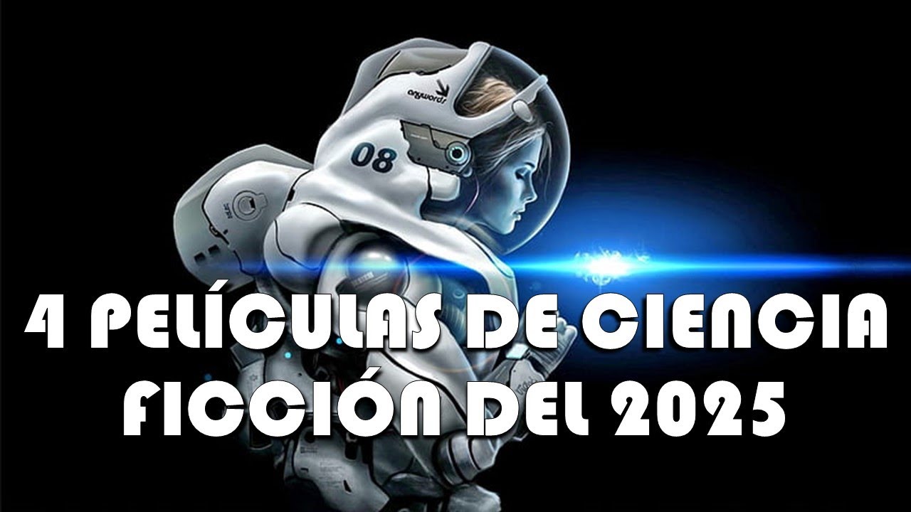 ¡¡CUATRO PELÍCULAS DE CIENCIA FICCIÓN DEL 2025 QUE RECOMENDAMOS VER!!