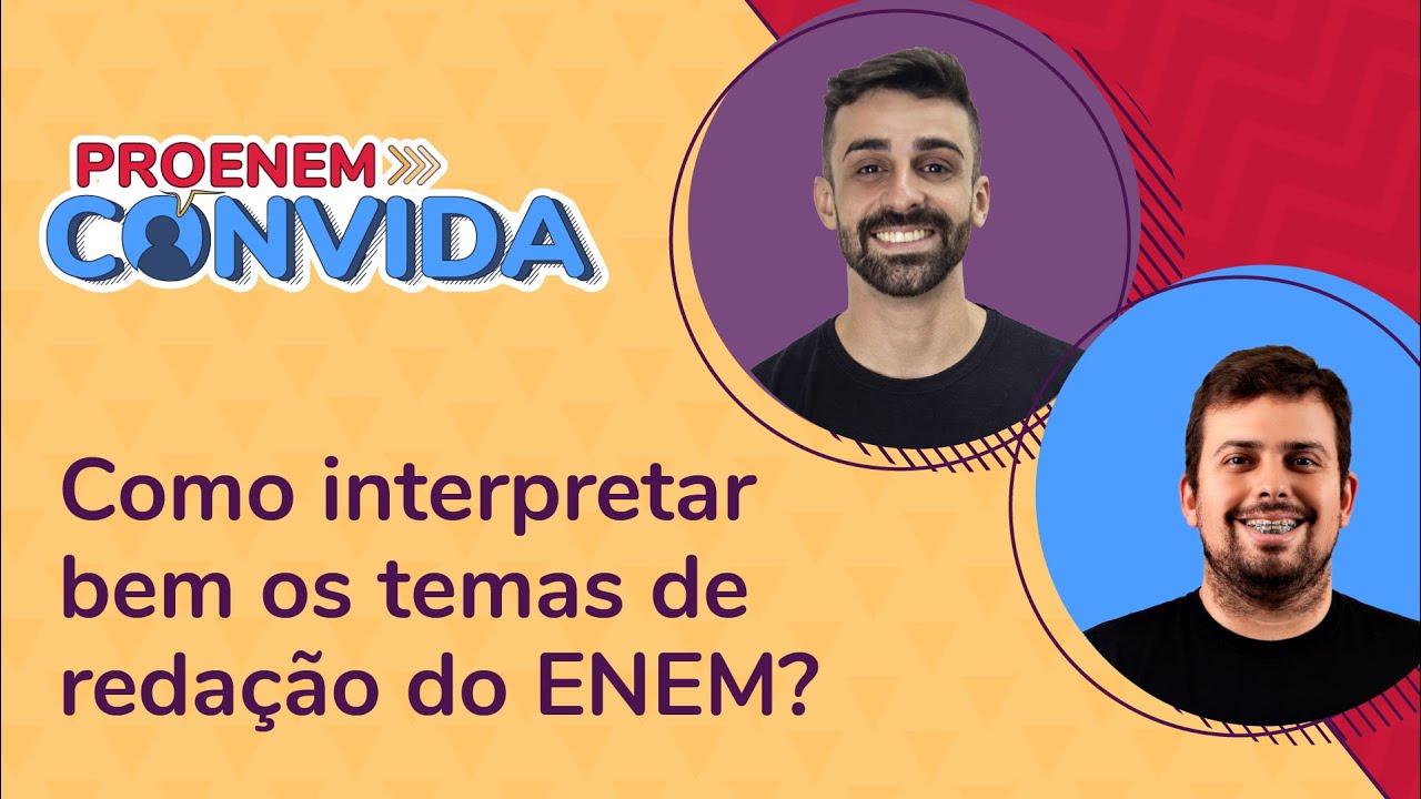 Como interpretar bem os temas de reda&ccedil;&atilde;o do ENEM? | ProEnem Convida