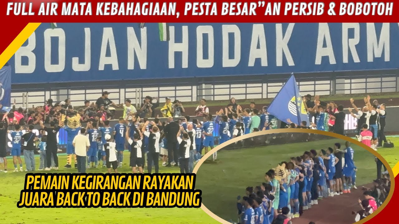 PENUH CINTA HARU PERAYAAN JUARA PERSIB, AFTER MATCH PENUH KEJUTAN