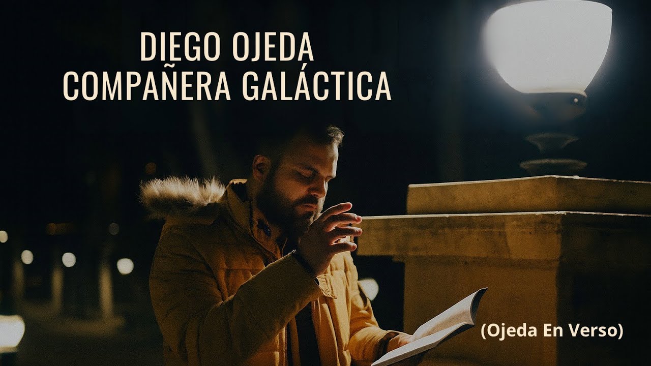 Diego Ojeda - COMPAÑERA GALÁCTICA (Ojeda en verso)
