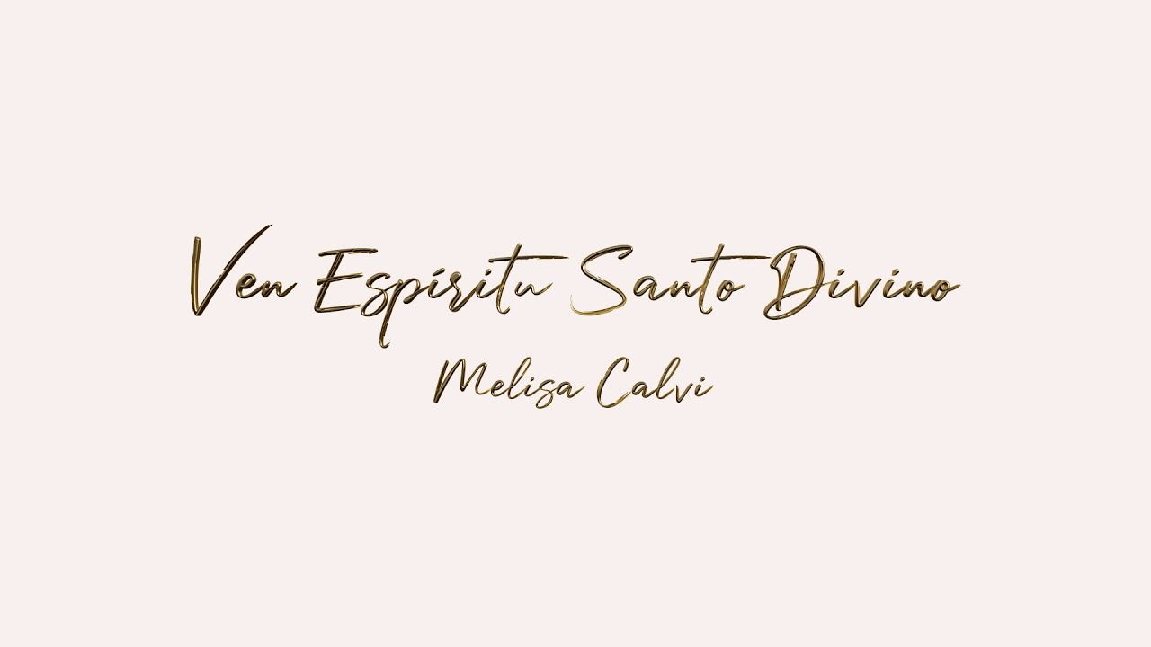 Melisa Calvi - Ven Espíritu Santo Divino (Vídeo oficial)