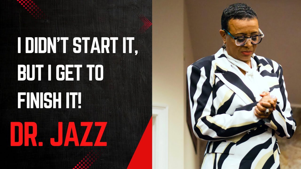 I Didn't Start It, But I Get To Finish It! // Dr. Jazz
