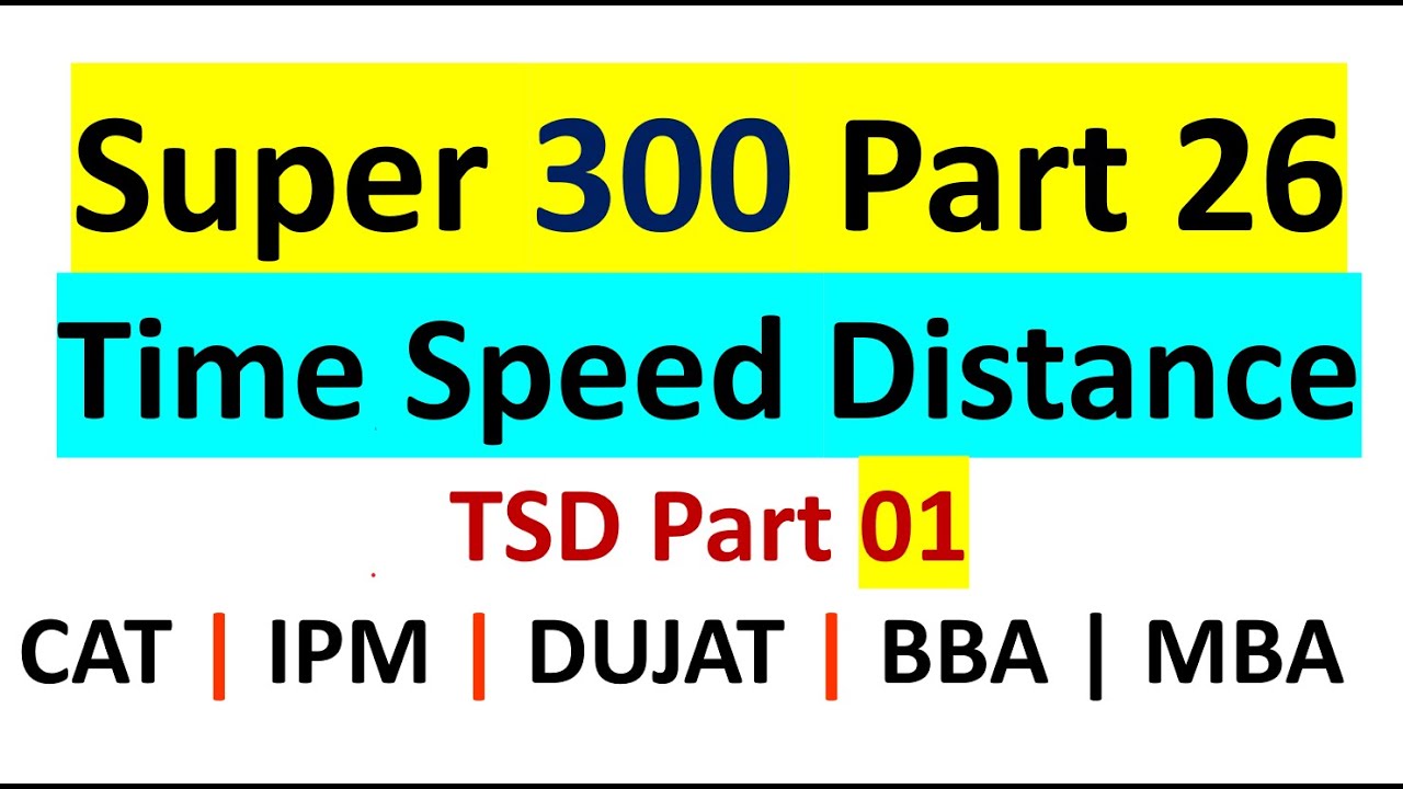 SUPER 300 | Part 26 Time Distance Speed 01 | IPM IIM Indore  Rohtak JIPMAT | Important Math question