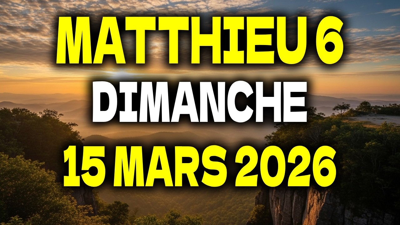 PRIÈRE DU MATIN | Dimanche 15 Mars 2026 | Matthieu 6 pour Faire Confiance à la Providence de Dieu