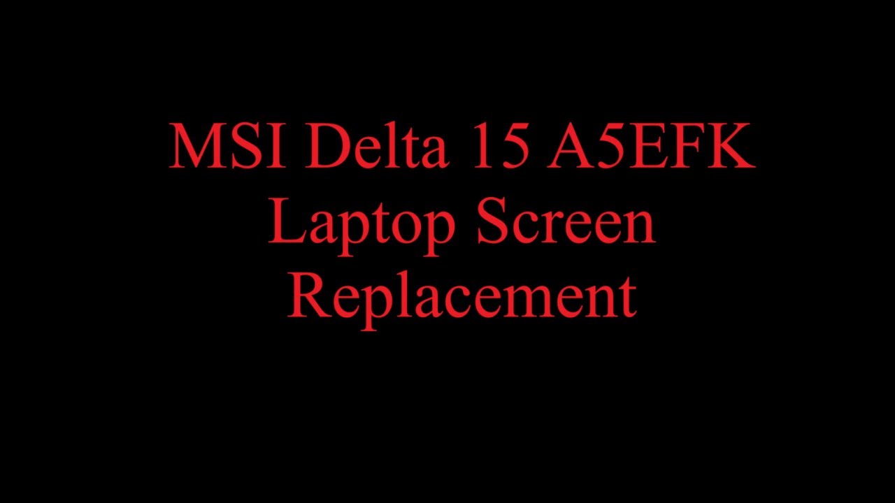 Laptop Screen Replacement MSI Delta 15 A5EFK