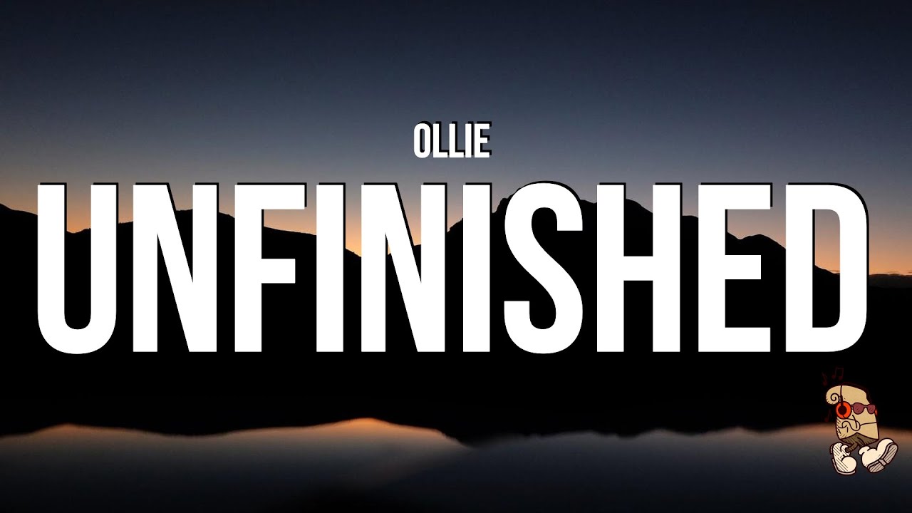 Ollie - Unfinished (Lyrics)