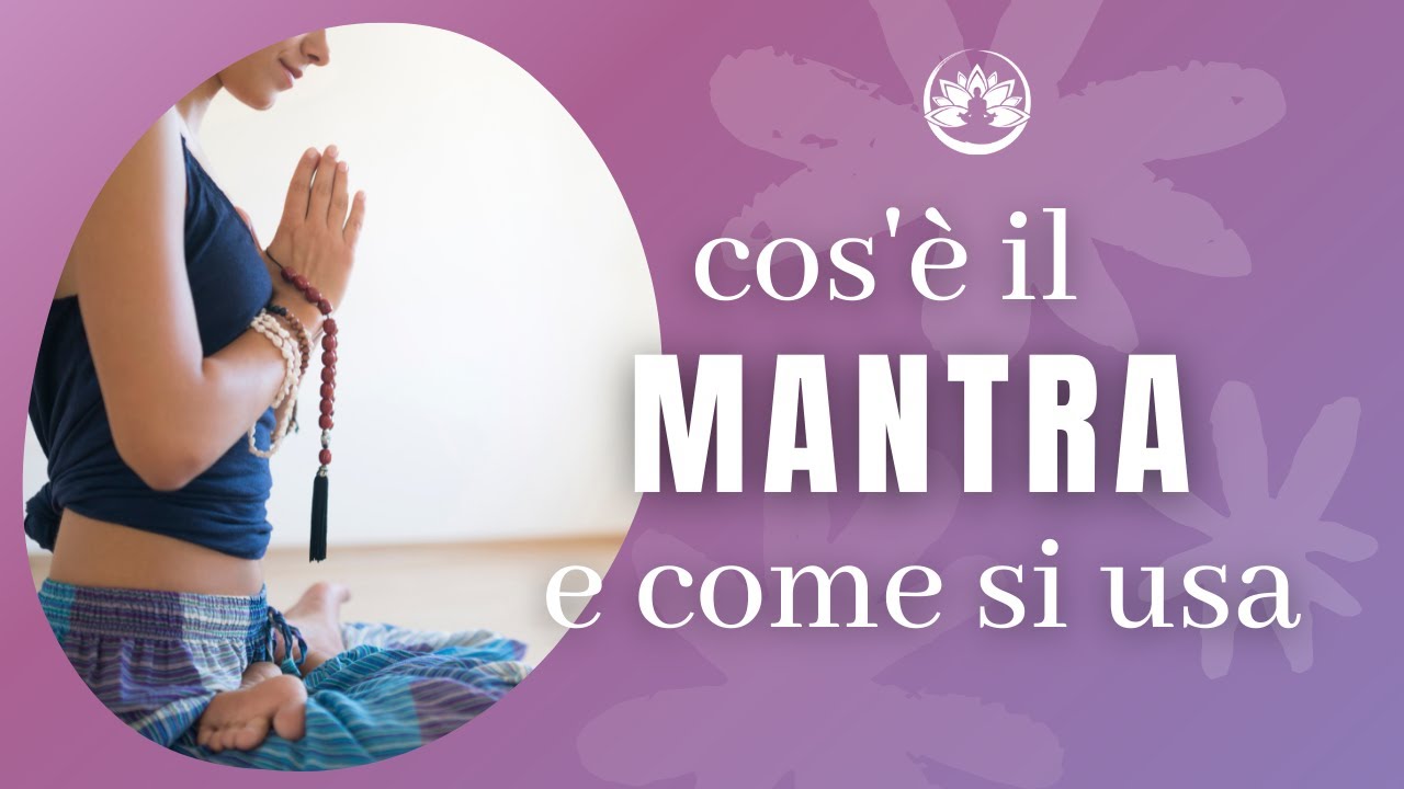 Il Mantra, cos'è, a cosa serve e come scegliere quello giusto