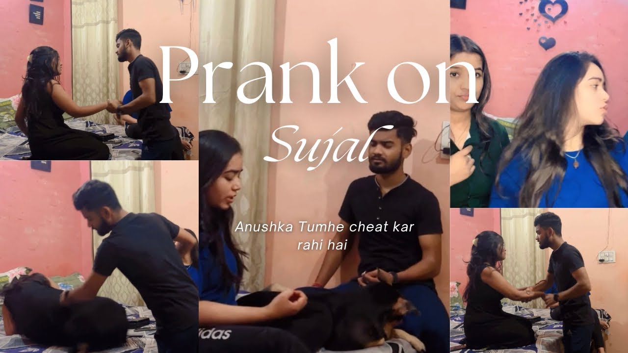 Anu CHEATED ON SUJAL😨😱|| PRANK IN SUJAL😱😅|| MOSTLY INSANE