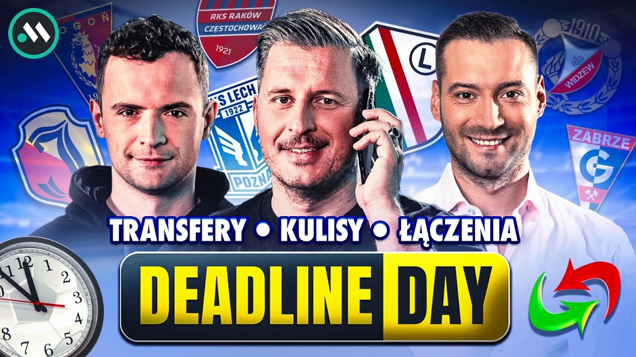 EKSTRAKLASA: DEADLINE DAY! ZAMYKAMY OKNO TRANSFEROWE W POLSCE
