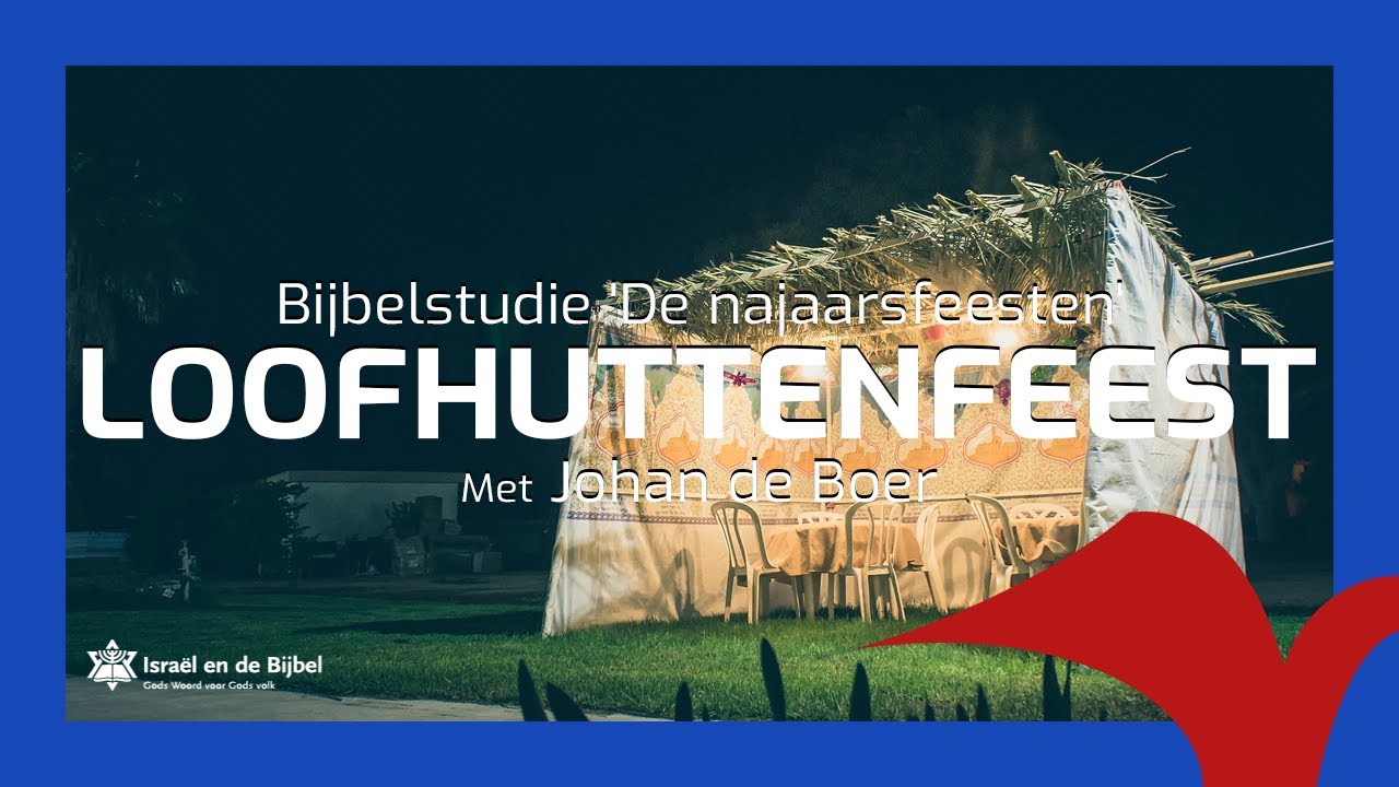 Bijbelstudie 'De najaarsfeesten' | Loofhuttenfeest | Johan de Boer