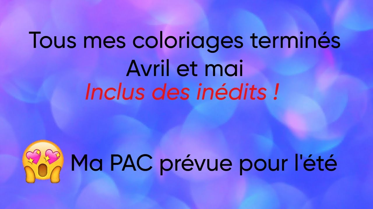 Coloriages terminés Avril et Mai - Ma Pac de ́l'été