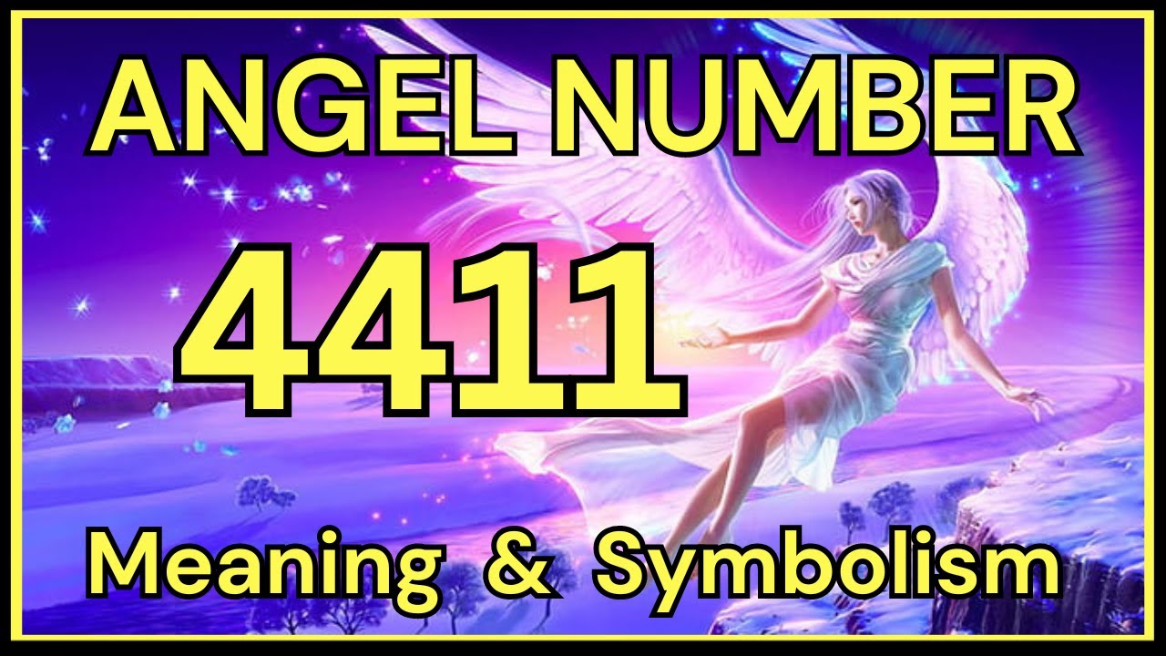 Angel Number 4411 &ndash; Meaning and Symbolism 💕