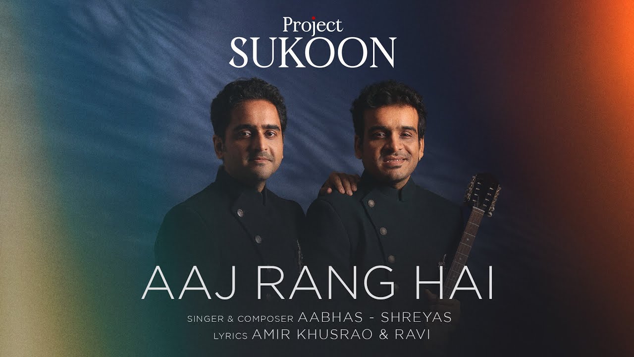 Aaj Rang Hai | Project Sukoon | Aabhas - Shreyas | Amir Khusrau | Ravi
