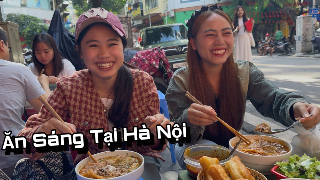 Em Chít Tìm Được Quán Ăn Sáng Ngon Nhất Nhì Hà Nội, Cùng Bạn Người Lào Vui Như Tết Tại Thủ Đô.