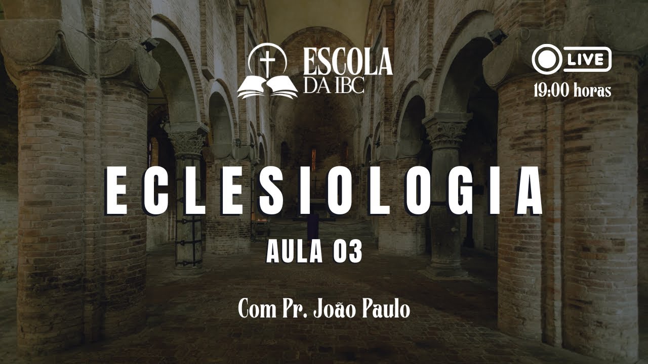 Escola da IBC I Eclesiologia I Aula 03