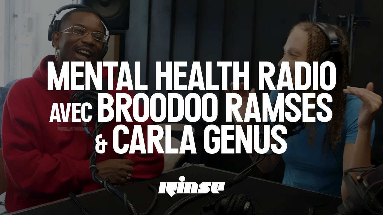 Mental Health Radio avec Broodoo Ramses & Carla Genus | Rinse France