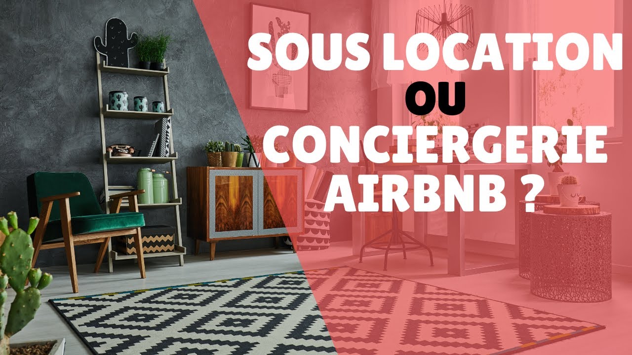 Sous location ou conciergerie Airbnb ?
